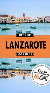 Wat & Hoe Stad & Streek Lanzarote -   (ISBN: 9789021570723)