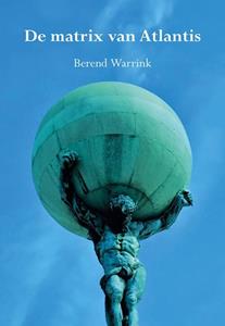 Berend Warrink De matrix van Atlantis -   (ISBN: 9789463656511)