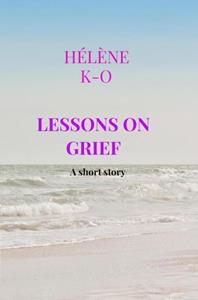 Hélène K-O Lessons on grief -   (ISBN: 9789403707150)