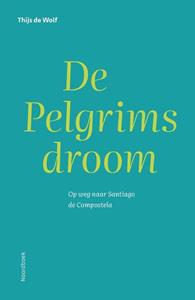 Thijs de Wolf De Pelgrimsdroom -   (ISBN: 9789464712612)