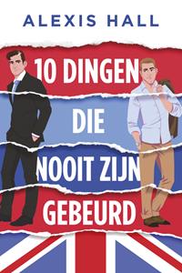 Alexis Hall 10 Dingen Die Nooit Zijn Gebeurd -   (ISBN: 9789020556230)