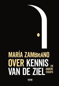 María Zambrano Over kennis van de ziel -   (ISBN: 9789083417271)