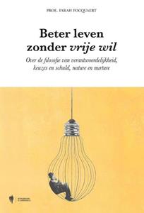 Farah Focquaert Beter leven zonder vrije wil -   (ISBN: 9789464946659)