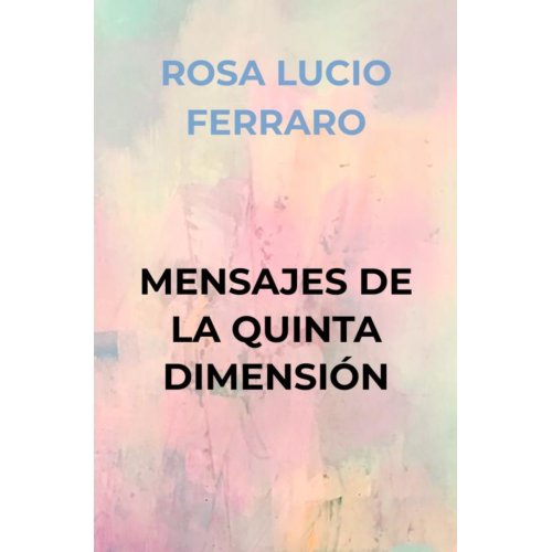 Mijnbestseller B.V. Mensajes De La Quinta Dimensión - ROSA LUCIO FERRARO