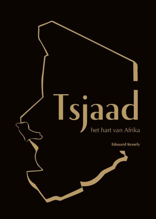 Edouard Kessely Tsjaad, het hart van Afrika -   (ISBN: 9789081699648)