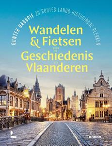 Gunter Hauspie Wandelen en fietsen door de geschiedenis van Vlaanderen -   (ISBN: 9789401499767)