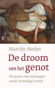 Martijn Meijer De droom van het genot -   (ISBN: 9789025912581)