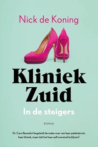 Nick de Koning Kliniek Zuid 2 - In de steigers -   (ISBN: 9789032520427)