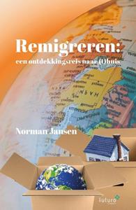 Norman Jansen Remigreren: een ontdekkingsreis naar (t)huis -   (ISBN: 9789083415826)