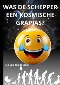 Rob van den Boezem Was de schepper een kosmische grapjas? -   (ISBN: 9789403753003)