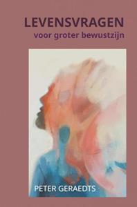 Peter Geraedts Levensvragen voor groter bewustzijn -   (ISBN: 9789403752099)