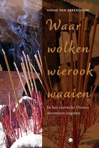 Annie van Berendonk Waar wolken wierook waaien -   (ISBN: 9789464683561)