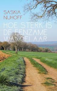 Saskia Nijhoff Hoe sterk is de eenzame wandelaar -   (ISBN: 9789465014272)