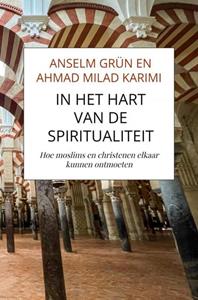 Anselm Grün En Ahmad Milad Karimi In het hart van de spiritualiteit -   (ISBN: 9789464929102)