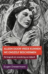 Eugen Drewermann Alleen door vrede -   (ISBN: 9789493288935)