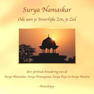 Anandajay Surya Namaskar - Ode aan je Innerlijke Zon, je Ziel -   (ISBN: 9789465016535)