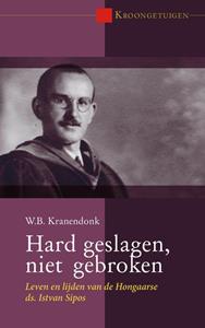 W.B. Kranendonk Hard geslagen, niet gebroken -   (ISBN: 9789402911466)