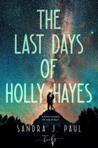 Sandra J. Paul The Last Days of Holly Hayes -   (ISBN: 9789464945324)