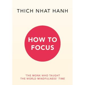 Van Ditmar Boeken B.V. How To Focus - Hanh, Thich Nhat