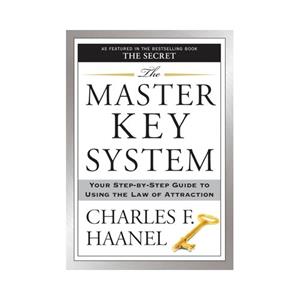 Van Ditmar Boeken B.V. The Master Key System: Your Step-By-Step Guide To Using The Law Of Attraction - Haanel, Charles F.