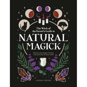 Van Ditmar Boeken B.V. Natural Magick - The Witch Of The Forest’s Guide To - Squire, Lindsay