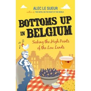 Van Ditmar Boeken B.V. Bottoms Up In Belgium - Le Sueur, Alec