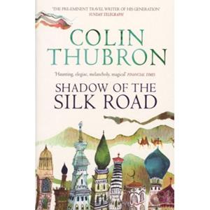 Van Ditmar Boeken B.V. Shadow Of The Silk Road - Thubron, Colin