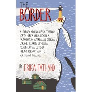 Van Ditmar Boeken B.V. The Border - A Journey Around Russia - Fatland, Erika