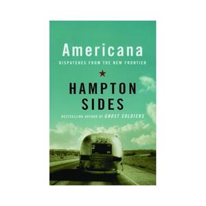 Van Ditmar Boeken B.V. Americana: Dispatches From The New Frontier - Sides, Hampton