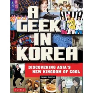 Van Ditmar Boeken B.V. A Geek In Korea - Tudor, Daniel