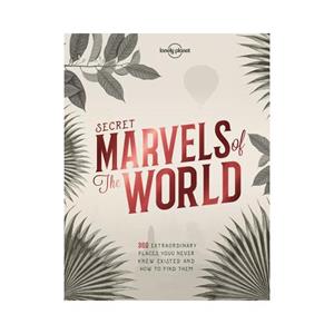 Lonely Planet Secret Marvels Of The World