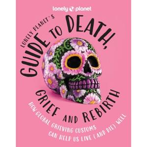 62damrak Lonely Planet Guide To Death, Grief And Rebirth - Lonely Planet Inspiration