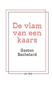 Gaston Bachelard De vlam van een kaars -   (ISBN: 9789073040144)