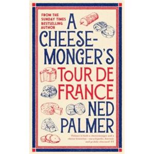 Van Ditmar Boeken B.V. A Cheesemonger’s Tour De France - Palmer, Ned