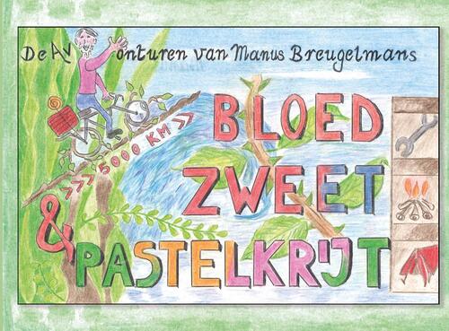 Manus Breugelmans Bloed, zweet en pastelkrijt -   (ISBN: 9789403760186)