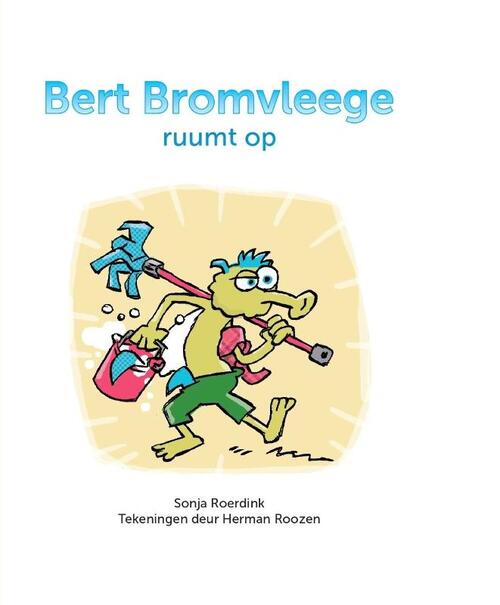 Sonja Roerdink Bert Bromvleege ruumt op -   (ISBN: 9789492108715)