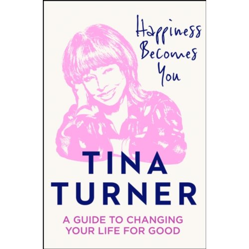 Van Ditmar Boeken B.V. Happiness Becomes You - Tina Turner