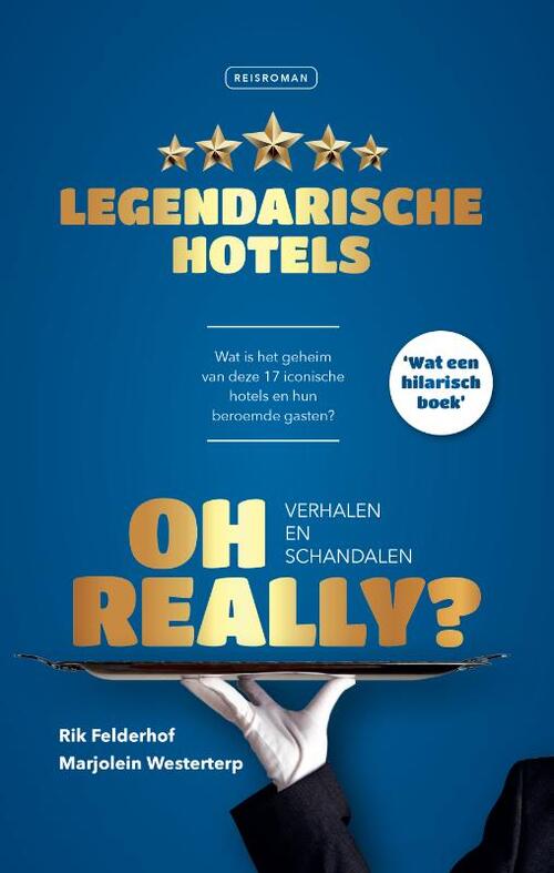 Marjolein Westerterp, Rik Felderhof Oh Really? Legendarische hotels -   (ISBN: 9789082868739)