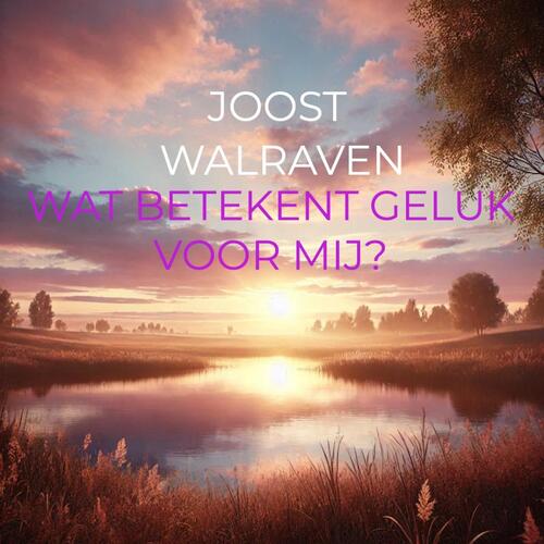 Joost Walraven Wat betekend geluk voor mij? -   (ISBN: 9789403768977)