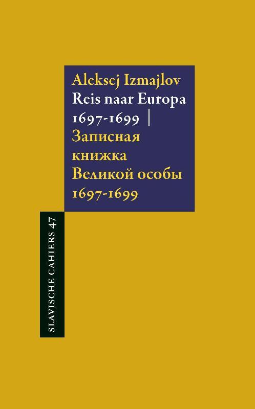 Aleksej Izmajlov Reis naar Europa 1697-1699 -   (ISBN: 9789061435112)