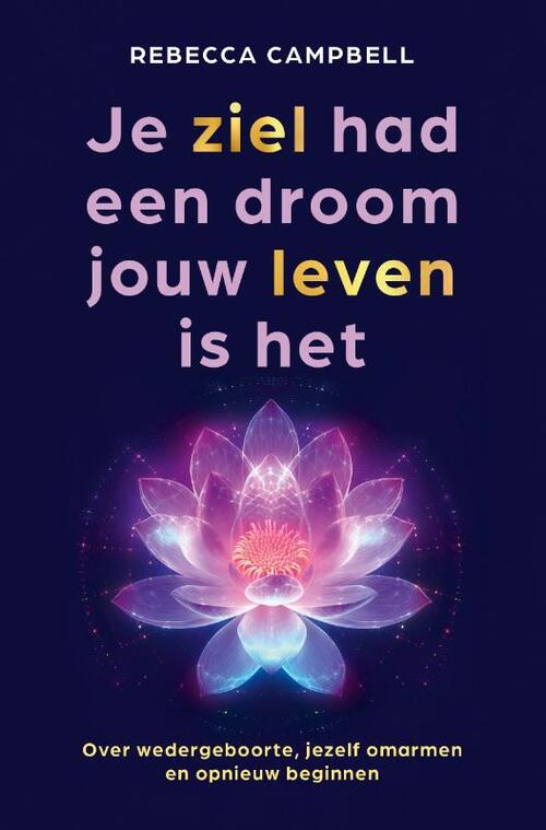 Rebecca Campbell Je ziel had een droom jouw leven is het -   (ISBN: 9789020222166)