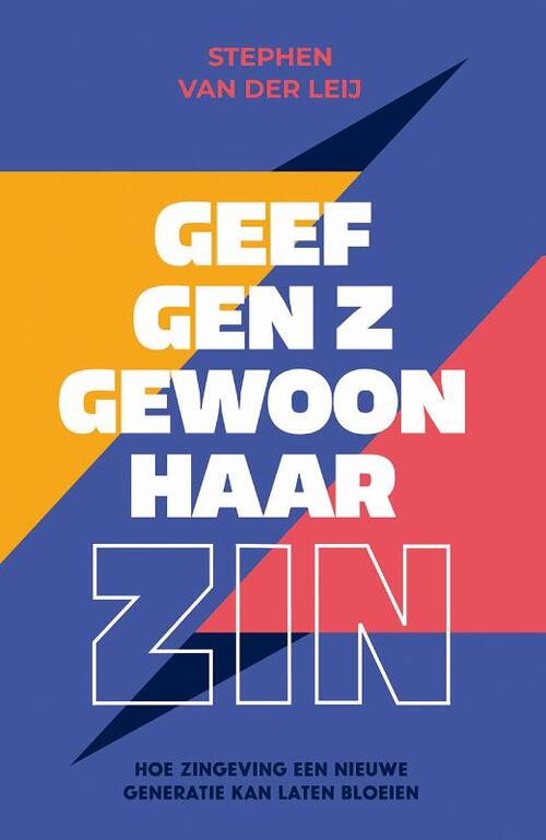 Stephen van der Leij Geef Gen Z gewoon haar zin -   (ISBN: 9789043542647)