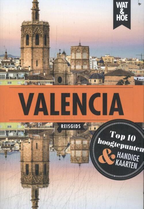 Wat & Hoe Reisgids Valencia -   (ISBN: 9789043937092)