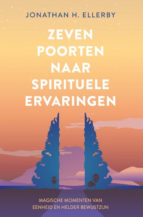 Jonathan Ellerby Zeven poorten naar spirituele ervaringen -   (ISBN: 9789020222296)