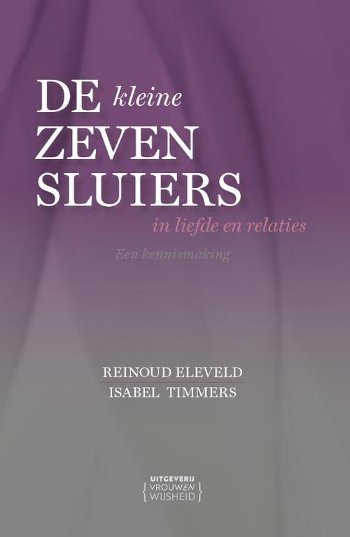 Isabel Timmers, Reinoud Eleveld De (kleine) Zeven Sluiers in liefde en relaties -   (ISBN: 9789083361536)