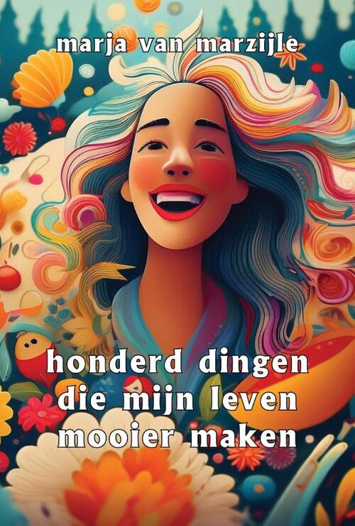 Marja van Marzijle Honderd dingen die mijn leven mooier maken -   (ISBN: 9789463310598)