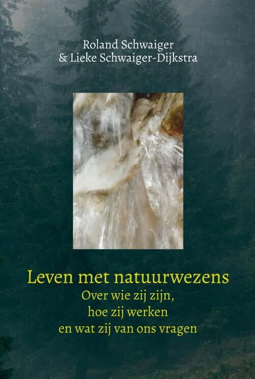 Lieke Schwaiger-Dijkstra, Roland Schwaiger Leven met natuurwezens -   (ISBN: 9789492326140)