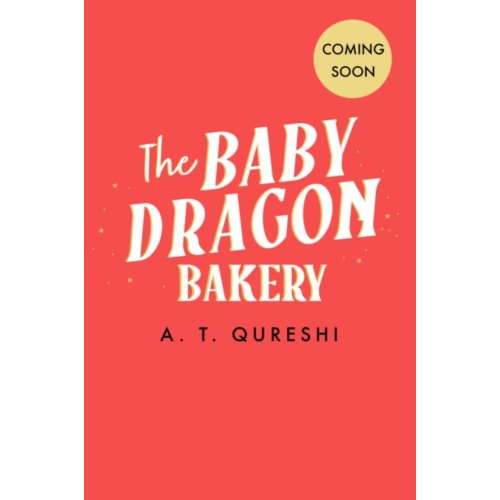 Van Ditmar Boeken B.V. The Baby Dragon Bakery - The Baby Dragon Series - A. T. Qureshi