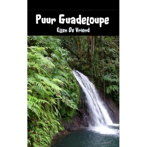 Brave New Books Puur Guadeloupe - Ellen De Vriend