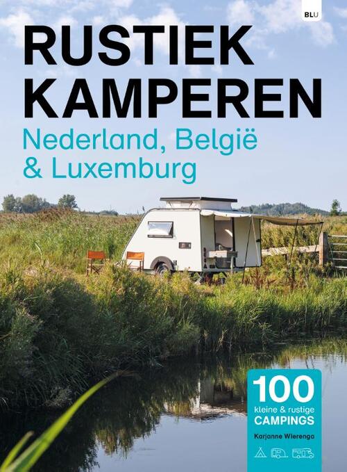 Karjanne Wierenga Rustiek Kamperen in Nederland-België en Luxemburg -   (ISBN: 9789083425184)